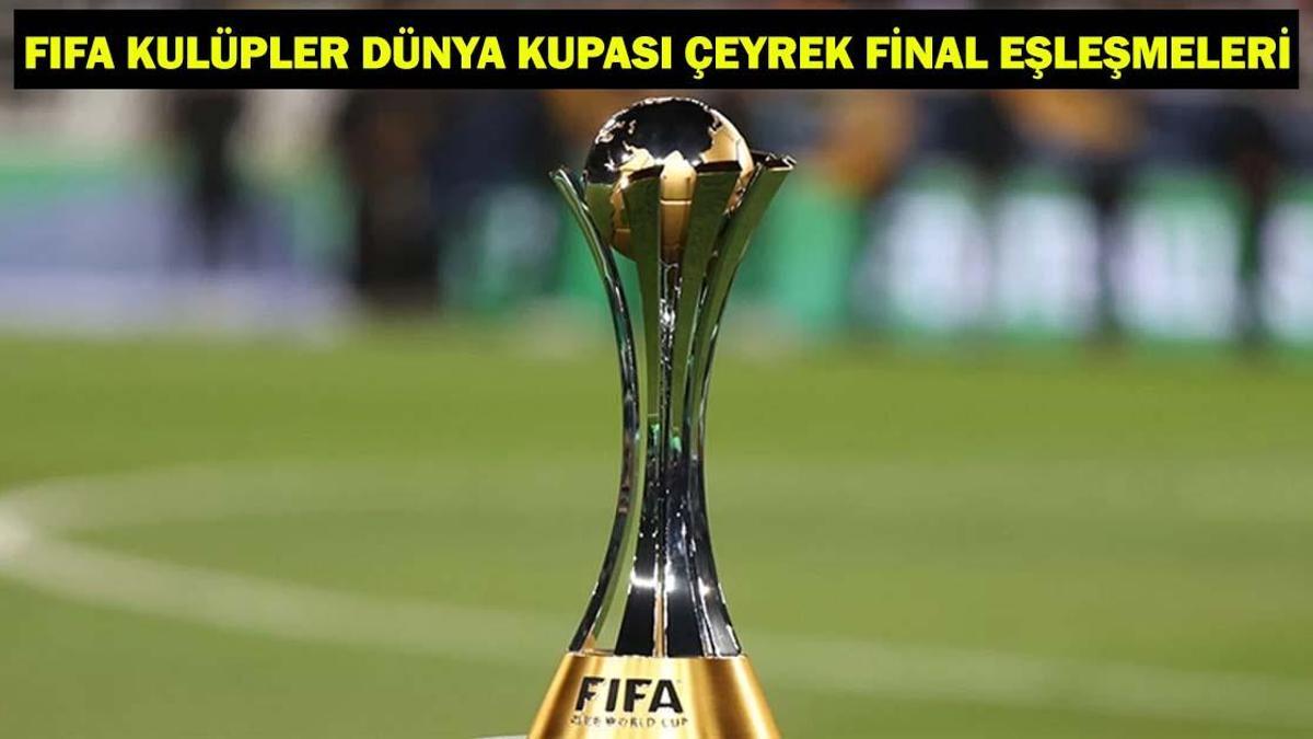 2025 FIFA Kulüpler Dünya Kupası çeyrek final maçları ne zaman?