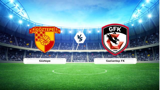 CANLI | Göztepe - Gaziantep FK Maç Anlatımı ve Detaylar